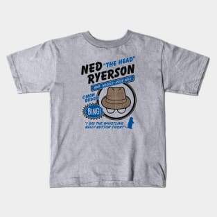 Ned "The Head" Ryerson Kids T-Shirt